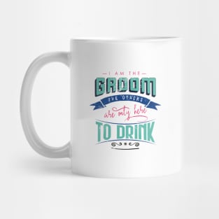 I am the groom the others are only here to drink Bacherlor Stag Do party Mug